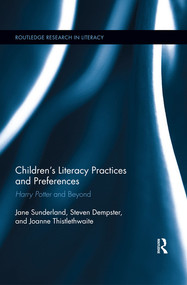 Children's Literacy Practices and Preferences (Harry Potter and Beyond) by Jane Sunderland, Steven Dempster, Joanne Thistlethwaite, 9780367195991