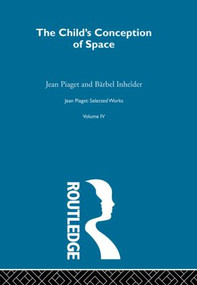 Child's Conception of Space (Selected Works vol 4) by Jean Piaget, 9780415846462