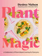 Plant Magic (A Celebration of Plant-Based Cooking for Everyone) by Desiree Nielsen, 9780735244900