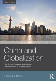 China and Globalization (The Social, Economic and Political Transformation of Chinese Society) - 9780415504010 by Doug Guthrie, 9780415504010