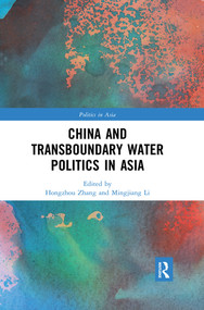 China and Transboundary Water Politics in Asia - 9780367375591 by Hongzhou Zhang, Mingjiang Li, 9780367375591