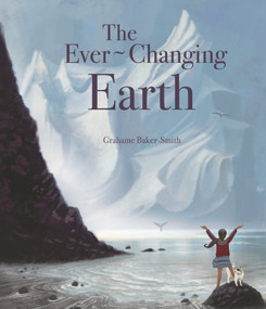 The Ever-Changing Earth by Grahame Baker-Smith, Grahame Baker-Smith, 9781536235241