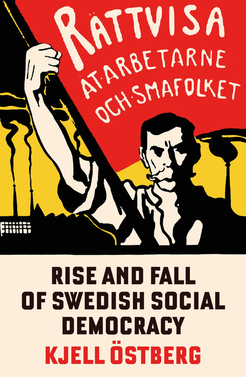 The Rise and Fall of Swedish Social Democracy by Kjell Ostbjerg, 9781804294659