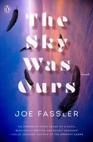 The Sky Was Ours (A Novel) by Joe Fassler, 9780143135685