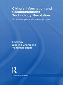 China's Information and Communications Technology Revolution (Social changes and state responses) - 9780415624954 by Xiaoling Zhang, Yongnian Zheng, 9780415624954