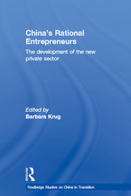 China's Rational Entrepreneurs (The Development of the New Private Sector) by Barbara Krug, 9780415646581