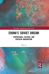 China's Soviet Dream (Propaganda, Culture, and Popular Imagination) - 9780367209148 by Yan Li, 9780367209148