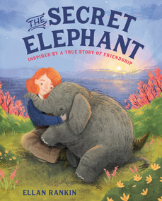The Secret Elephant (Inspired By a True Story of Friendship) - 9780593703267 by Ellan Rankin, 9780593703267