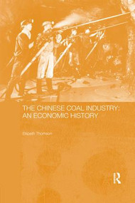 The Chinese Coal Industry (An Economic History) by Elspeth Thomson, 9780367026875