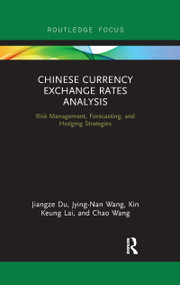 Chinese Currency Exchange Rates Analysis (Risk Management, Forecasting and Hedging Strategies) - 9780367607333 by Jiangze Du, Jying-Nan Wang, Kin Keung Lai, Chao Wang, 9780367607333