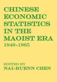 Chinese Economic Statistics in the Maoist Era (1949-1965) - 9780202362816 by Nai-Ruenn Chen, 9780202362816