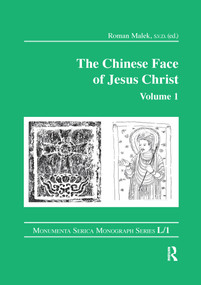The Chinese Face of Jesus Christ: Volume 1 - 9780367605803 by Roman Malek, 9780367605803