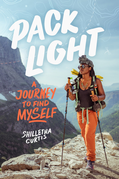 Pack Light (A Journey to Find Myself) by Shilletha Curtis, 9781368094696