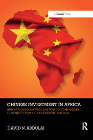 Chinese Investment in Africa (How African Countries Can Position Themselves to Benefit from China's Foray into Africa) - 9780367595753 by David N. Abdulai, 9780367595753