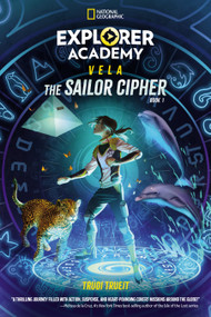 Explorer Academy Vela: The Sailor Cipher (Book 1) - 9781426375668 by Trudi Trueit, Khadijah Khatib, 9781426375668