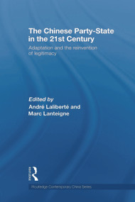 The Chinese Party-State in the 21st Century (Adaptation and the Reinvention of Legitimacy) - 9780415692182 by Andre Laliberte, Marc Lanteigne, 9780415692182