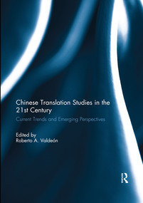 Chinese Translation Studies in the 21st Century (Current Trends and Emerging Perspectives) - 9780367218553 by Roberto Valdeon, 9780367218553