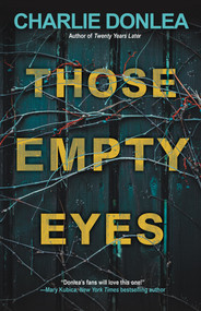 Those Empty Eyes (A Chilling Novel of Suspense with a Shocking Twist) by Charlie Donlea, 9781496744975