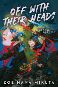 Off With Their Heads by Zoe Hana Mikuta, 9781368099066