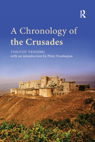A Chronology of the Crusades by Timothy Venning, Peter Frankopan, 9780367870775