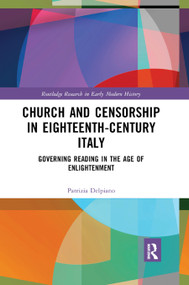 Church and Censorship in Eighteenth-Century Italy (Governing Reading in the Age of Enlightenment) - 9780367887612 by Patrizia Delpiano, 9780367887612