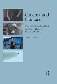 Cinema and Contact (The Withdrawal of Touch in Nancy, Bresson, Duras and Denis) - 9780367602376 by Laura McMahon, 9780367602376