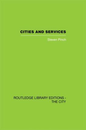 Cities and Services (The geography of collective consumption) by Steven Pinch, 9780415846554