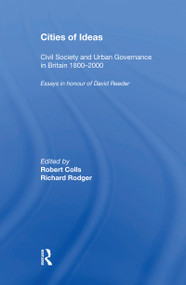 Cities of Ideas: Civil Society and Urban Governance in Britain 1800�2000 (Essays in Honour of David Reeder) - 9780367593643 by Robert Colls, 9780367593643