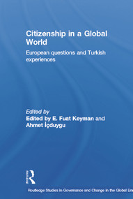 Citizenship in a Global World (European Questions and Turkish Experiences) by Fuat Keyman, Ahmet Icduygu, 9780415646659