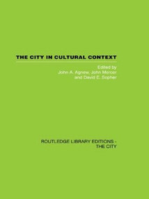 The City in Cultural Context by John Agnew, John Mercer, David Sopher, 9780415611442