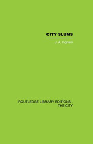 City Slums (A Political Thesis) - 9780415860482 by J.A. Ingham, 9780415860482