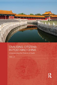 Civilising Citizens in Post-Mao China (Understanding the Rhetoric of Suzhi) - 9780367172633 by Delia Lin, 9780367172633
