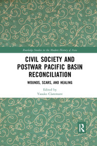 Civil Society and Postwar Pacific Basin Reconciliation (Wounds, Scars, and Healing) - 9780367445195 by Yasuko Claremont, 9780367445195