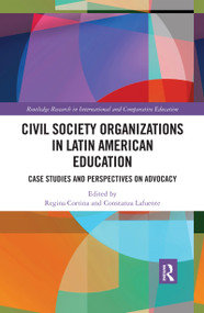 Civil Society Organizations in Latin American Education (Case Studies and Perspectives on Advocacy) - 9780367429751 by Regina Cortina, Constanza Lafuente, 9780367429751