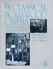 The Classical Hollywood Cinema (Film Style and Mode of Production to 1960) - 9780415003834 by David Bordwell, Janet Staiger, Kristin Thompson, 9780415003834