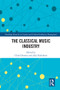 The Classical Music Industry - 9780367512262 by Chris Dromey, Julia Haferkorn, 9780367512262