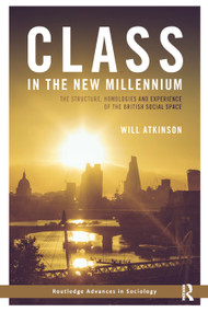 Class in the New Millennium (The Structure, Homologies and Experience of the British Social Space) - 9780367876975 by Will Atkinson, 9780367876975