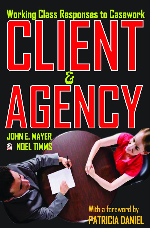 Client and Agency (Working Class Responses to Casework) - 9780202363424 by John Mayer, 9780202363424