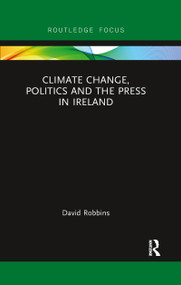 Climate Change, Politics and the Press in Ireland - 9780367606688 by David Robbins, 9780367606688