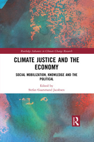 Climate Justice and the Economy (Social mobilization, knowledge and the political) - 9780367459017 by Stefan Gaarsmand Jacobsen, 9780367459017