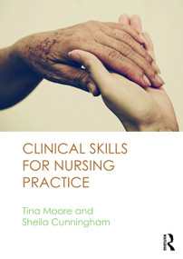 Clinical Skills for Nursing Practice by Tina Moore, Sheila Cunningham, 9780273767947