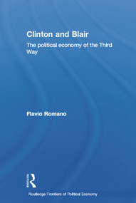 Clinton and Blair (The Political Economy of the Third Way) by Flavio Romano, 9780415646710