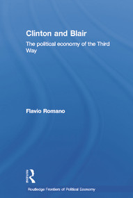 Clinton and Blair (The Political Economy of the Third Way) by Flavio Romano, 9780415646710