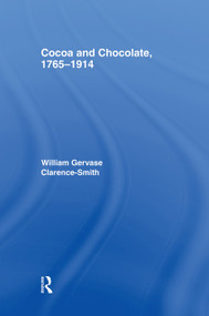 Cocoa and Chocolate, 1765-1914 - 9780415758208 by William Gervase Clarence-Smith, 9780415758208