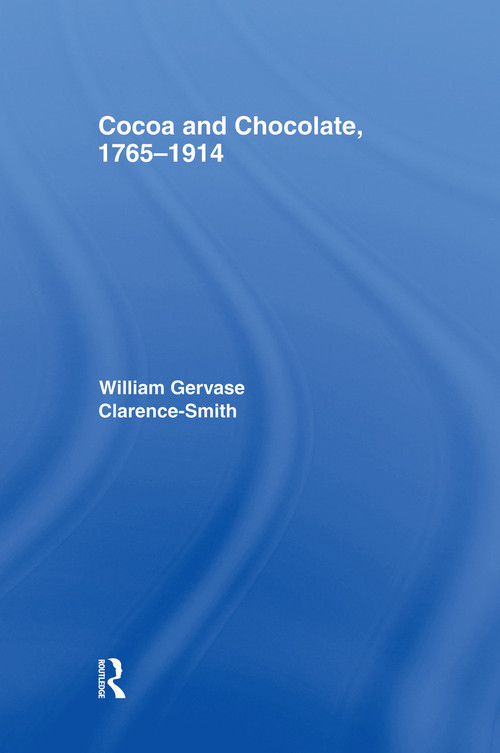 Cocoa and Chocolate, 1765-1914 - 9780415758208 by William Gervase Clarence-Smith, 9780415758208