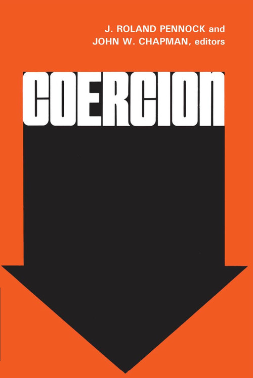 Coercion - 9780202308821 by J. Roland Pennock, John W Chapman, 9780202308821