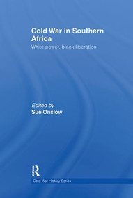 Cold War in Southern Africa (White Power, Black Liberation) - 9780415622288 by Sue Onslow, 9780415622288