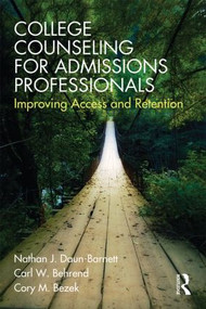 College Counseling for Admissions Professionals (Improving Access and Retention) - 9780415536981 by Nathan J. Daun-Barnett, Carl Behrend, Cory Bezek, 9780415536981