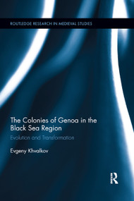 The Colonies of Genoa in the Black Sea Region (Evolution and Transformation) - 9780367887605 by Evgeny Khvalkov, 9780367887605