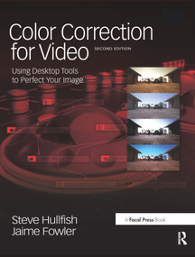 Color Correction for Video (Using Desktop Tools to Perfect Your Image) by Steve Hullfish, Jaime Fowler, 9780240810782